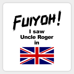 Uncle Roger World Tour - Fuiyoh - I saw Uncle Roger in UK Magnet